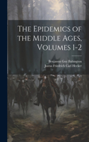 Epidemics of the Middle Ages, Volumes 1-2
