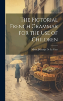 Pictorial French Grammar for the Use of Children