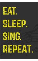 Eat. Sleep. Sing. Repeat.