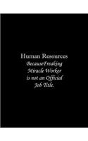 Human Resources Because Freaking Miracle Worker is not an Official Job Title