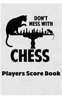 Don't Mess With Chess Players Score Book