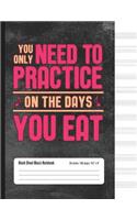 You Only Need To Practice On The Days You Eat