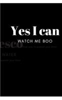 Yes I Can. Watch Me Boo