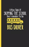 I Often Think of School Bus Driver: Notebook & Journal Or Diary Gift for Bus Drivers, College Ruled Paper (120 Pages, 6x9")