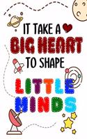 It Takes A Big Heart To Shape Little Minds: Thank you gift for teachers, teachers appreciation, year end graduation Teacher Gifts Inspirational Quotes
