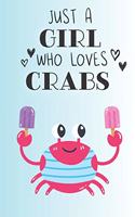 Just A Girl Who Loves Crabs: Cute Crab Lovers Journal / Notebook / Diary / Birthday Gift (6x9 - 110 Blank Lined Pages)