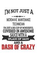 I'm Not Just A Microwave Maintenance Technician: Notebook: Microwave Maintenance Technician Notebook, Journal Gift, Diary, Doodle Gift