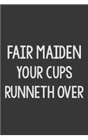 Fair Maiden Your Cups Runneth Over: Stiffer Than A Greeting Card: A Novelty Gag Gift For That Special Someone