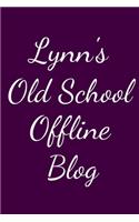 Lynn's Old School Offline Blog: Notebook / Journal / Diary - 6 x 9 inches (15,24 x 22,86 cm), 150 pages.