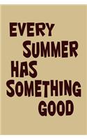 Every Summer Has Something Good