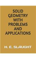 Solid Geometry with Problems and Applications