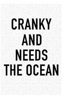 Cranky and Needs the Ocean: A 6x9 Inch Matte Softcover Journal Notebook with 120 Blank Lined Pages and a Funny Summer Loving Beach Vacation Cover Slogan
