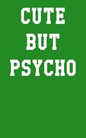 Cute But Psycho: Wide Ruled Journal 6x9 120 Pages