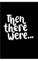 Then There Were