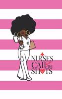 Nurses Call the Shots: 150 Pages Journal Notebook Diary for Afro African American Black Woman, 6 X 9 Blank Journal, Black Nurses Rock Notepad