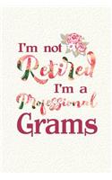 I'm Not Retired I'm a Professional Grams: Family Grandma Women Mom Memory Journal Blank Lined Note Book Mother's Day Holiday Gift