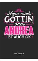 Nenn mich Göttin oder - Andrea - ist auch OK - Notizbuch: Individuelles personalisiertes Frauen Namen Blanko Notizbuch für Andrea, dotted leere Seiten. Coole Uni oder Schulsachen, beste Freundin, Namenstag,