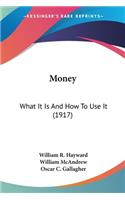 Money: What It Is And How To Use It (1917)