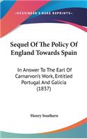 Sequel of the Policy of England Towards Spain