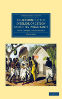 Account of the Interior of Ceylon, and of Its Inhabitants: With Travels in That Island