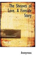 The Sheaves of Love. a Fireside Story