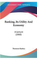 Banking, Its Utility And Economy