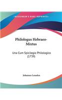 Philologus Hebraeo-Mixtus