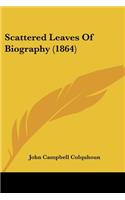 Scattered Leaves Of Biography (1864)