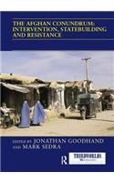 The Afghan Conundrum: intervention, statebuilding and resistance
