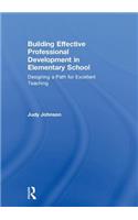 Building Effective Professional Development in Elementary School: Designing a Path for Excellent Teaching