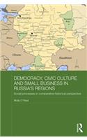 Democracy, Civic Culture and Small Business in Russia's Regions