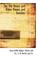 The Old House and Other Poems and Sketches