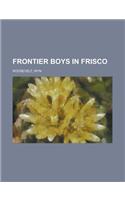 Frontier Boys in Frisco