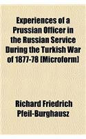 Experiences of a Prussian Officer in the Russian Service During the Turkish War of 1877-78 [Microform]