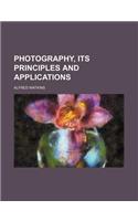Photography, Its Principles and Applications