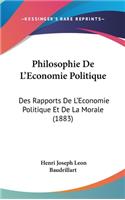 Philosophie de L'Economie Politique: Des Rapports de L'Economie Politique Et de La Morale (1883)