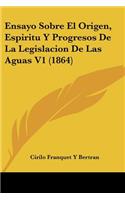 Ensayo Sobre El Origen, Espiritu y Progresos de La Legislacion de Las Aguas V1 (1864)