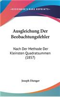 Ausgleichung Der Beobachtungsfehler: Nach Der Methode Der Kleinsten Quadratsummen (1857)