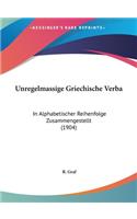 Unregelmassige Griechische Verba: In Alphabetischer Reihenfolge Zusammengestellt (1904)