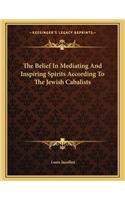 The Belief in Mediating and Inspiring Spirits According to the Jewish Cabalists