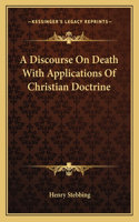Discourse on Death with Applications of Christian Doctrine