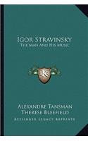 Igor Stravinsky: The Man and His Music