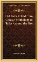 Old Tales Retold from Grecian Mythology in Talks Around the Fire