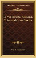 La Vie Errante, Allouma, Toine and Other Stories