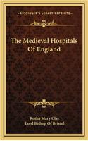 The Medieval Hospitals Of England