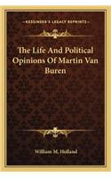 Life and Political Opinions of Martin Van Buren