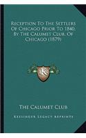 Reception To The Settlers Of Chicago Prior To 1840, By The Calumet Club, Of Chicago (1879)