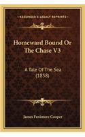 Homeward Bound Or The Chase V3: A Tale Of The Sea (1838)