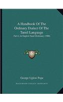 Handbook of the Ordinary Dialect of the Tamil Language: Part 4, an English-Tamil Dictionary (1906)