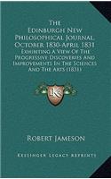 The Edinburgh New Philosophical Journal, October 1830-April 1831: Exhibiting a View of the Progressive Discoveries and Improvements in the Sciences and the Arts (1831)